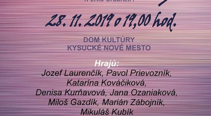 Divadelné predstavenie “Náš pán ujo” v Kysuckom Novom Meste
